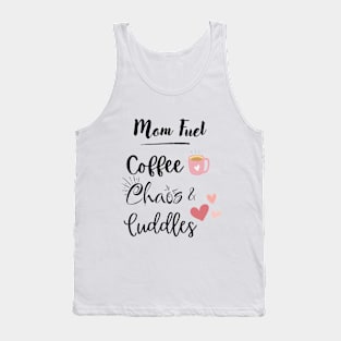 Mom Fuel Coffee Chaos Cuddles Tank Top